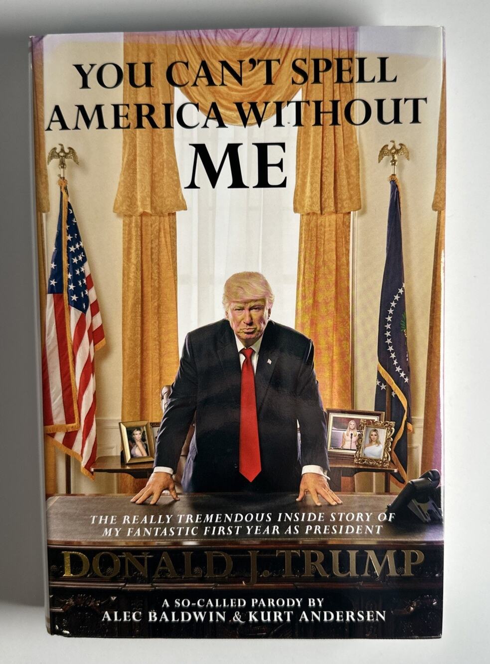 You Can't Spell America Without Me : The Really Tremendous Inside Story of My...